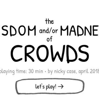 The Wisdom and/or Madness of Crowds unblocked